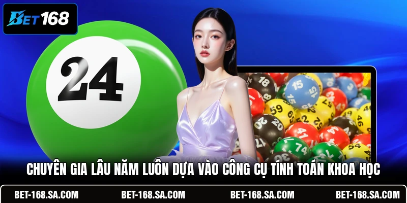 Chuyên gia lâu năm luôn dựa vào công cụ tính toán khoa học
